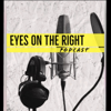 Eyes on the Right Podcast - Eyes on the Right