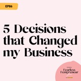 5 Decisions that Changed my Business