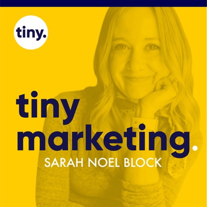 Tiny Marketing: Marketing Strategies & Systems for Tiny Marketing Teams and B2B Entrepreneurs