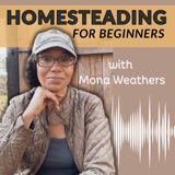 090. Five Truths To Help You As A Beginner Homesteader
