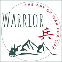 Warrior: The Art of War for Life - A Podcast on Winning