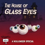 Wild Hollow Shorts: The House of Glass Eyes (A Holloween Special)