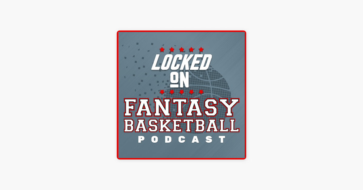 Locked On Fantasy Basketball – Daily NBA Fantasy Basketball Podcast on  Apple Podcasts