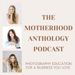 Motherhood Anthology: Photography Education for a Business You Love