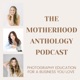 Motherhood Anthology: Photography Education for a Business You Love