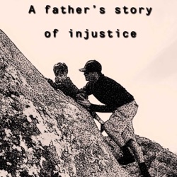 A Father's Story of Injustice