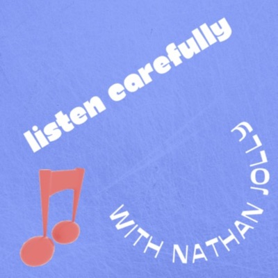 Listen Carefully with Nathan Jolly:Listen Carefully