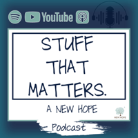 Stuff That Matters - A New Hope Podcast