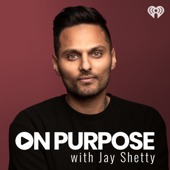 On Purpose with Jay Shetty - iHeartPodcasts