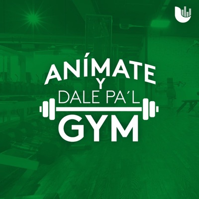 Anímate y dale pa'l Gym Anímate y dale pa'l Gym