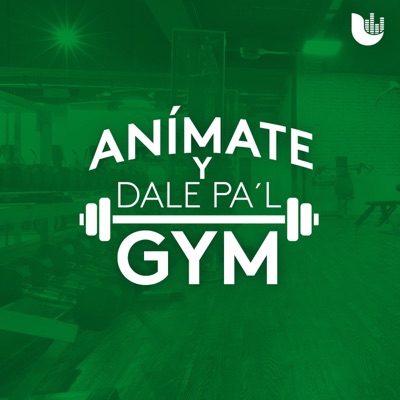 Anímate y dale pa'l Gym