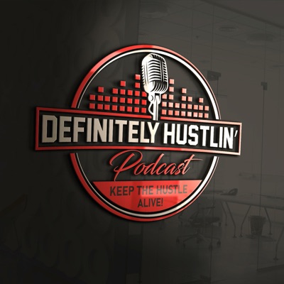 Definitely Hustlin' Podcast