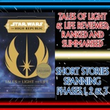 Star Wars: Tales Of Light & Life Reviewed, Ranked & Summarised – The High Republic Short Stories Spanning Phase 1, 2 & 3: Burryaga & Bell Zettifar, Starlight Beacon, Jedi, Nihil & More