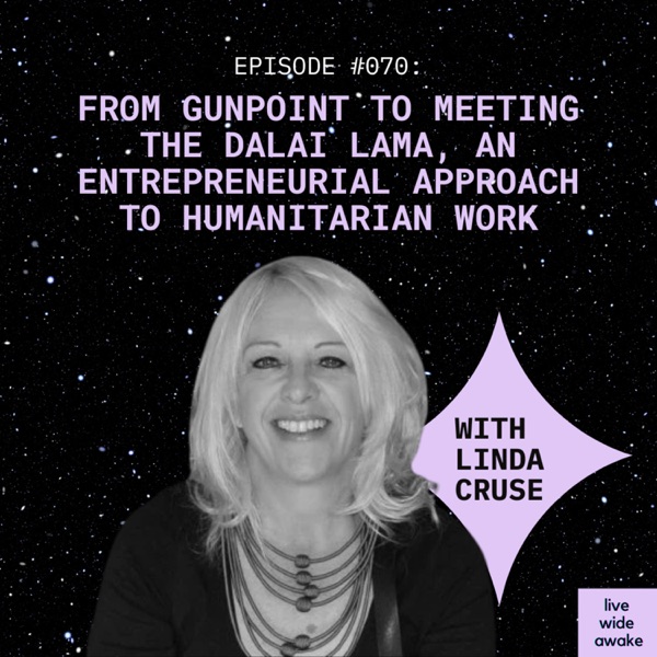 #070 Linda Cruse: from gunpoint to meeting the Dalai Lama, an entrepreneurial approach to humanitarian work photo
