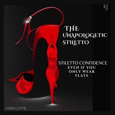 THE UNAPOLOGETIC STILETTO