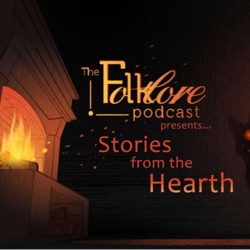 Stories from the Hearth (A Folklore Podcast Production)