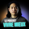 Vivre Mieux : le podcast par Julien Kim - Julien Kim & l'école Vivre Mieux