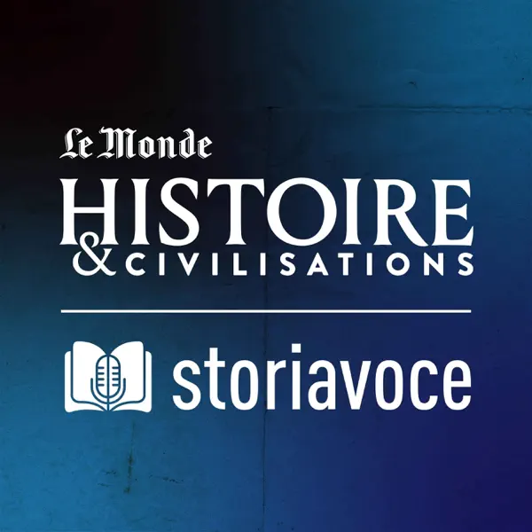 Storiavoce, un podcast d'Histoire & Civilisations