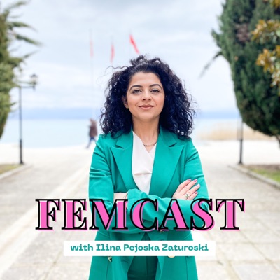 FEMCAST with Ilina Pejoska Zaturoski | ФЕМКАСТ со Илина Пејоска Затуроски