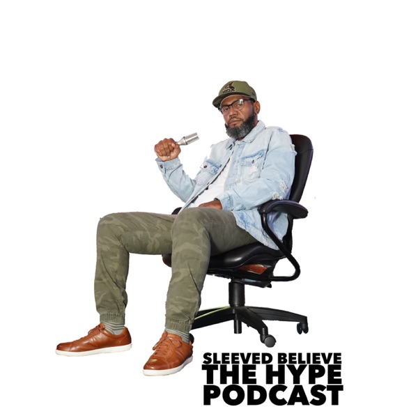 Sleeved Believe The Hype Podcast