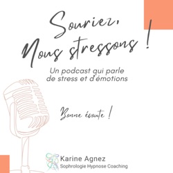 Souriez, nous stressons ! Un podcast qui parle de stress et d'émotions