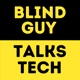 Blind Guy Talks Tech