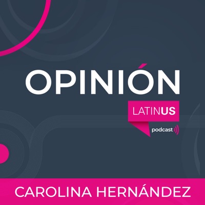 LATINUS OPINIÓN: CAROLINA HERNÁNDEZ