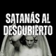 Satanás Al Descubierto