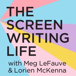 The Screenwriting Life with Meg LeFauve and Lorien McKenna