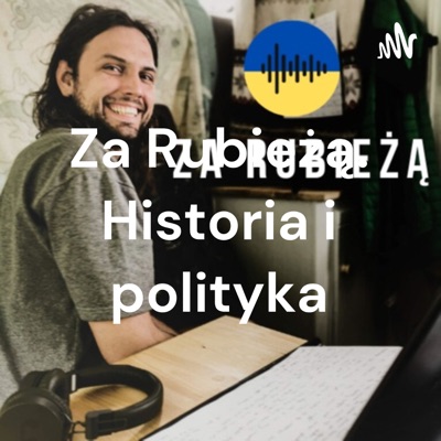 Za Rubieżą. Historia i polityka:Miłosz Szymański