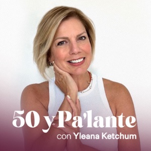 50 y Pa'lante con Yleana Ketchum