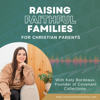 Raising Faithful Families | Christian Parenting, Faith and Family, Biblical Values, Peaceful Home, Parenthood - Katy Bordeaux - Parenting & Family Coach, Leadership-Inspired Parenting Strategy, Calm & Confident Parenting