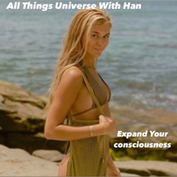 All Things Universe with Han