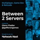 Between 2 Servers | Network Next