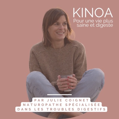 🥕 KINOA, le podcast qui sème les graines d'une vie plus saine !:Julie Coignet , Naturopathe et Professeur de Yoga