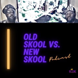 Old Skool vs. New Skool Podcast