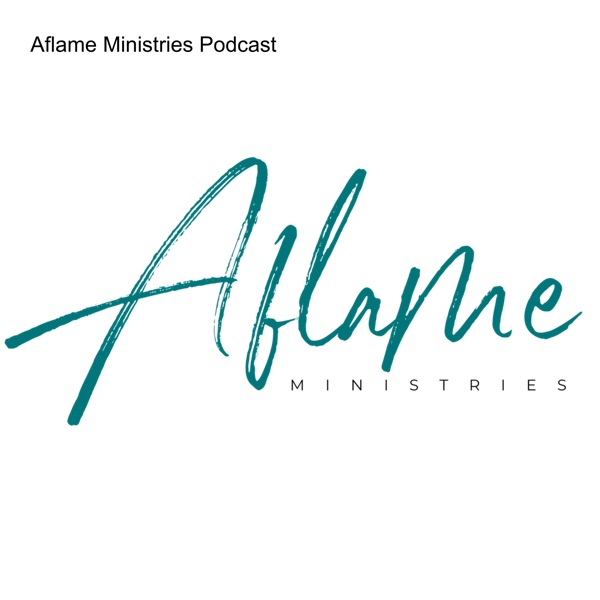 Aflame Ministries Podcast