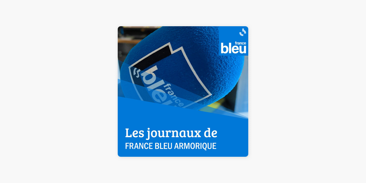 Les journaux de France Bleu Armorique sur Apple Podcasts
