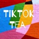 TikTok Tea 