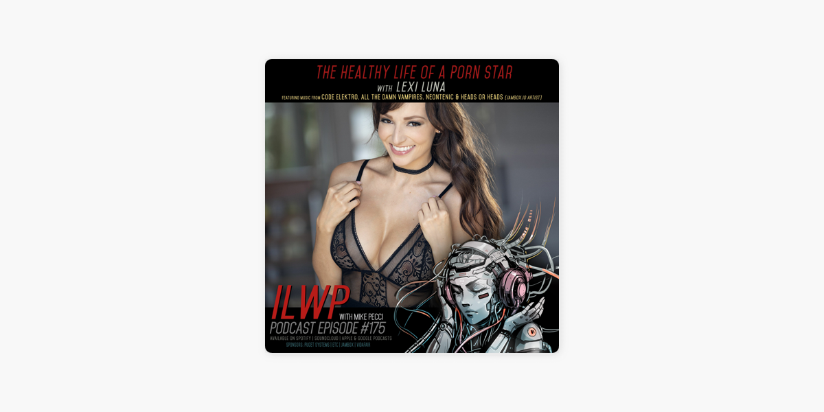 MILF Porn Actress LEXI LUNA — IN LOVE WITH THE PROCESS PODCASTS