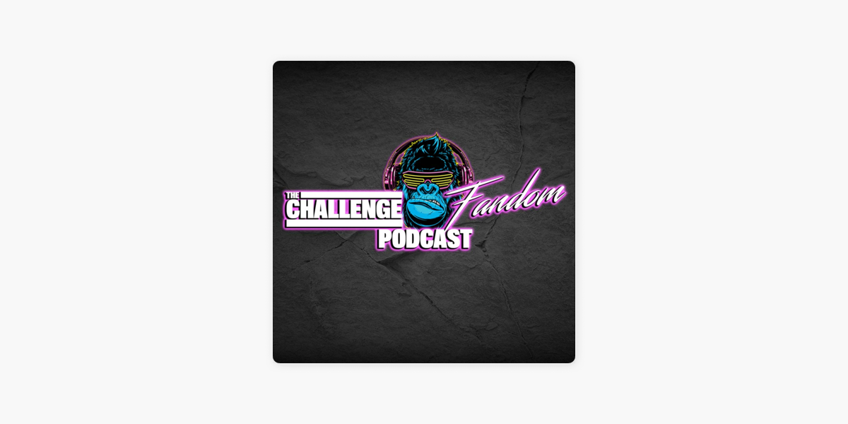 The Challenge Fandom Podcast on Apple Podcasts