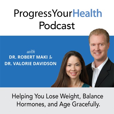 Progress Your Health Podcast:Dr Robert Maki and Dr Valorie Davidson