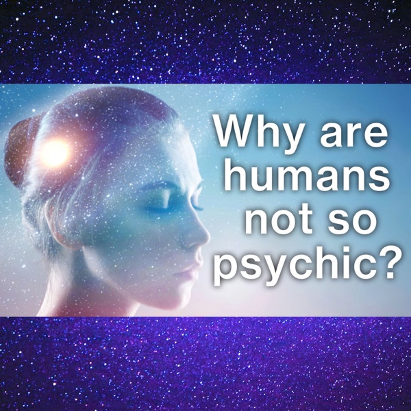 Why Are Humans Not as Psychic As We Could Be? Compared To Off-world Species. What Can We Do? photo