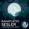 Rahatlatıcı Sesler | by Relaxing White Noise - Relaxing White Noise