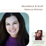 96. Abundance & Grief | Rebecca Whitman