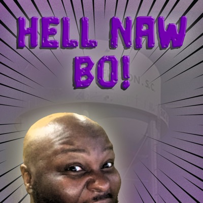 Hell Naw Bo!:BlackBeltJoneZz