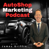 Auto Shop Marketing: Digital Marketing for Auto Repair, Auto Body & Collision Shops, PDR, Detailers - James F Griffin of Auto Shop Marketing Pros