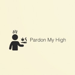 Pardon My High 