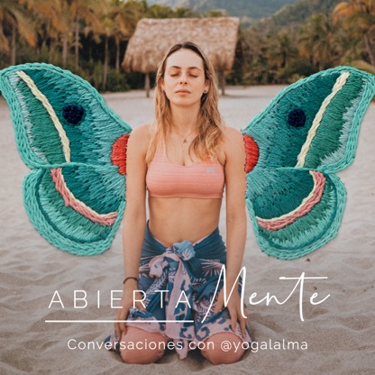 Abierta Mente: Conversaciones con Yoga al Alma