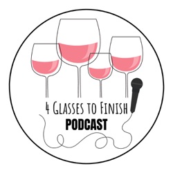 4 Glasses to Finish Wine Podcast